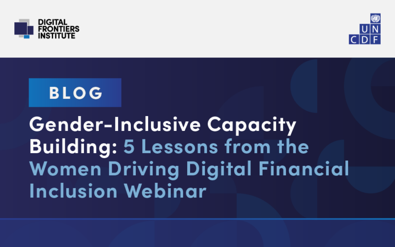 Gender-Inclusive Capacity Building: 5 Lessons from the Women Driving Digital Financial Inclusion Webinar